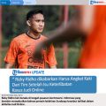 Persija Memanas : Transfer Rizky Ridho Cabut Karena Bermain Judi Online, Klub Besar Liga Jepang Berpeluang Dibela